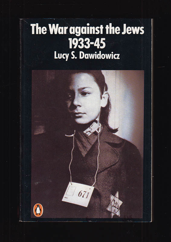 Lucy S. Dawidowicz : The War against the Jews, 1933-45