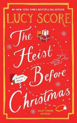 Lucy Score : The Heist Before Christmas