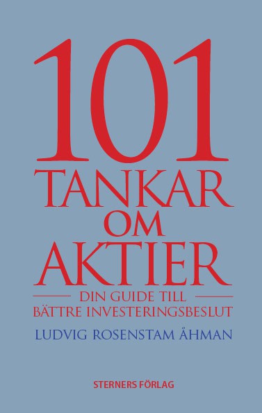 Ludvig Rosenstam Åhman : 101 Tankar om aktier : din guide till bättre investeringsbeslut