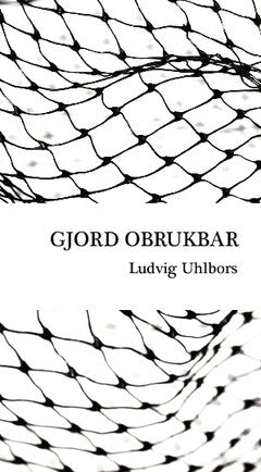 Ludvig Uhlbors : Gjord obrukbar