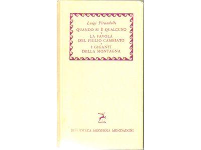 Luigi Pirandello : Quando si è qualcuno / La favola del figlio cambiato / I giganti della montagna