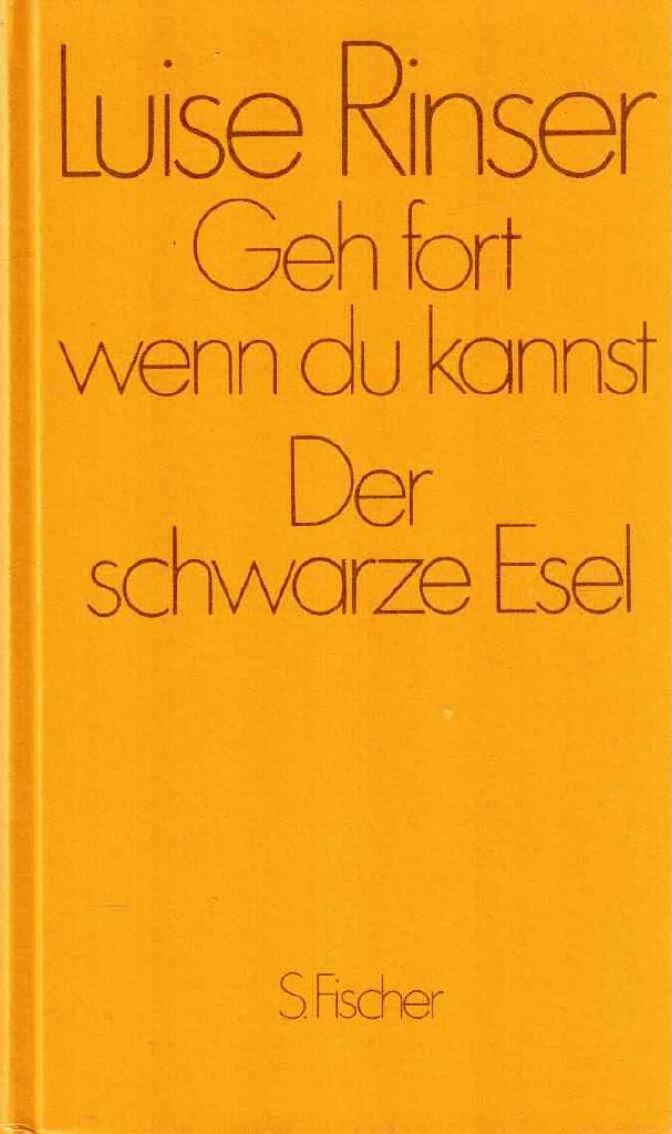 Luise Rinser : Geh fort wenn du kannst, der schwarze Esel
