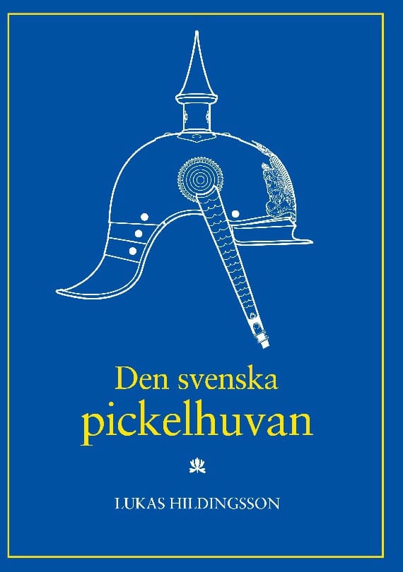 Lukas Hildingsson : Den svenska pickelhuvan (with a brief summary in English)