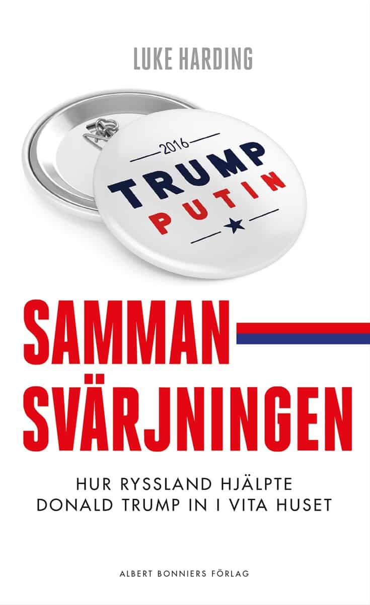 Luke Harding : Sammansvärjningen : hur Ryssland hjälpte Donald Trump in i Vita huset