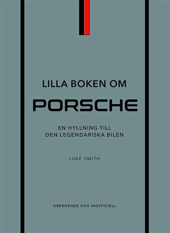 Luke Smith : Lilla boken om Porsche : en hyllning till den legendariska bilen