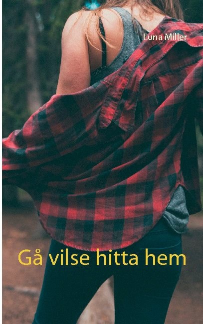 Luna Miller : Gå vilse hitta hem