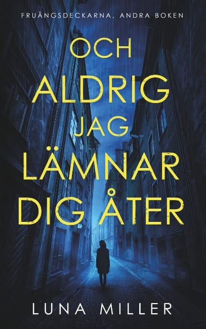Luna Miller : Och aldrig jag lämnar dig åter