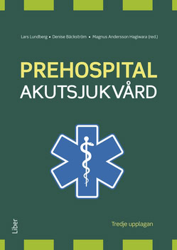 Lundberg, Lars ; Bäckström, Denise ; Andersson Hagiwara, Magnus : Prehospital akutsjukvård