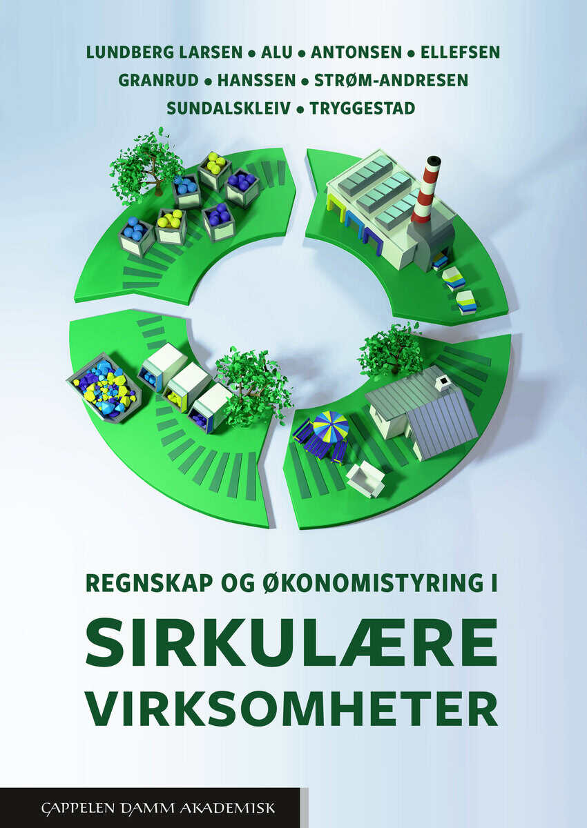 Lundberg Larsen, Christine ; Alu, Gunnar ; Antonsen, Stein ; Ellefsen, Hans Christian ; Granrud, Hans Roger ; Haave Hanssen, Richard ; Strøm-Andresen, Jørgen ; Sundalskleiv, Lene ; Tryggestad, Kjell : Regnskap og økonomistyring i sirkulære virksomheter