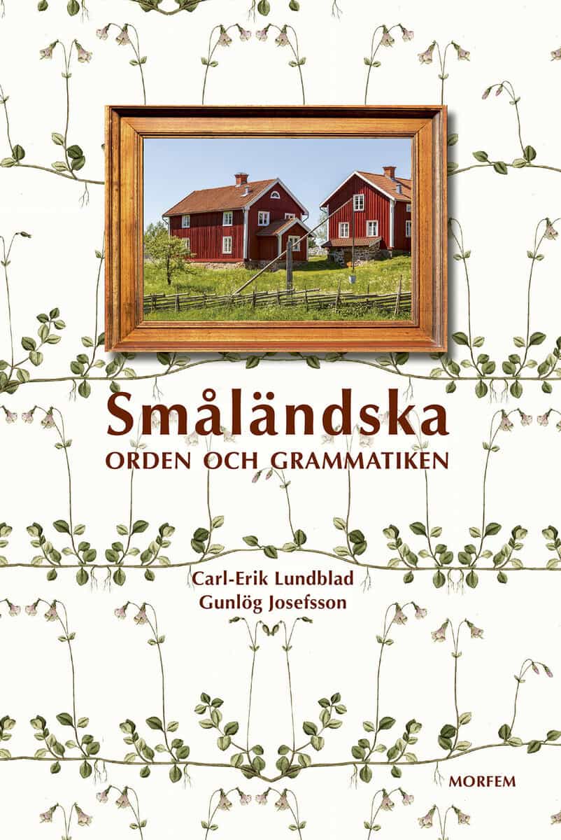 Lundblad, Carl-Erik ; Josefsson, Gunlög : Småländska : orden och grammatiken