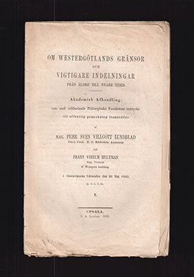 Lundblad, Pehr Sven Villgott (1816-1882) ; Hultman, Frans Wilhelm (1829-1879) ; Torin, Carl Laurentz Johan (1826-1908) ; Rådberg, Karl Frithiof (1830-1892) : Om Westergötlands gränsor och vigtigare indelningar från äldre till nyare tider. I-III