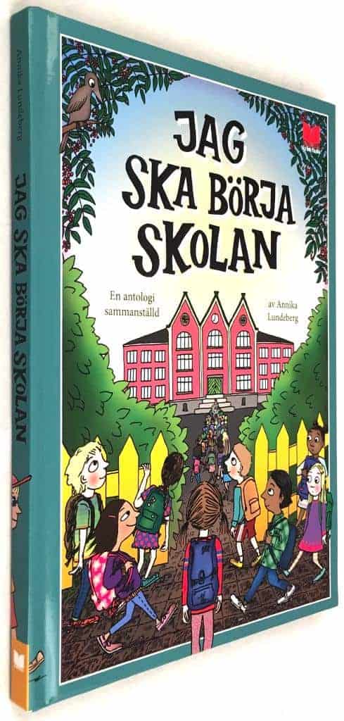 Lundeberg, Annika ; Bornemark, Gullan ; Bross, Helena ; Dahlbäck, Helena ; Hallberg, Kristian ; Hallqvist, Britt G. ; Hellsing, Lennart ; Lidbeck, Petter ; Lundberg Hahn, Kerstin ; Melin, Mårten ; Nilsson, Ulf ; Unenge, Johan ; Verona, Jesús ; Widlund, Filippa ; Wirsén, Carin : Jag ska börja skolan