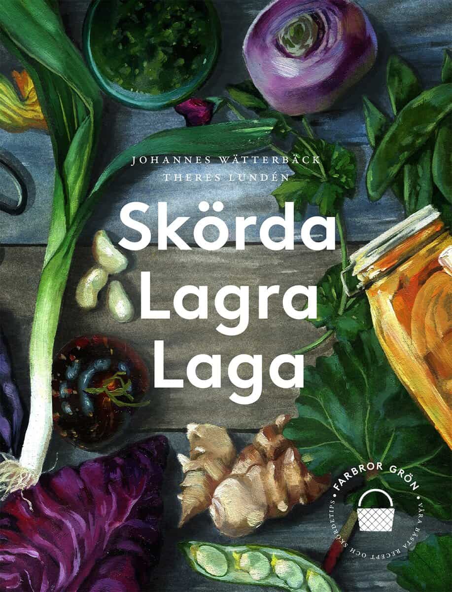 Lundén, Theres ; Wätterbäck, Johannes : Skörda, lagra, laga