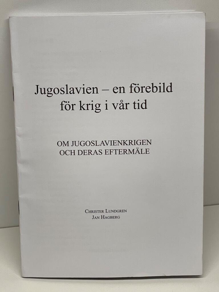 Lundgren, Christer ; Hagberg, Jan : Jugoslavien - en förebild för krig i vår tid