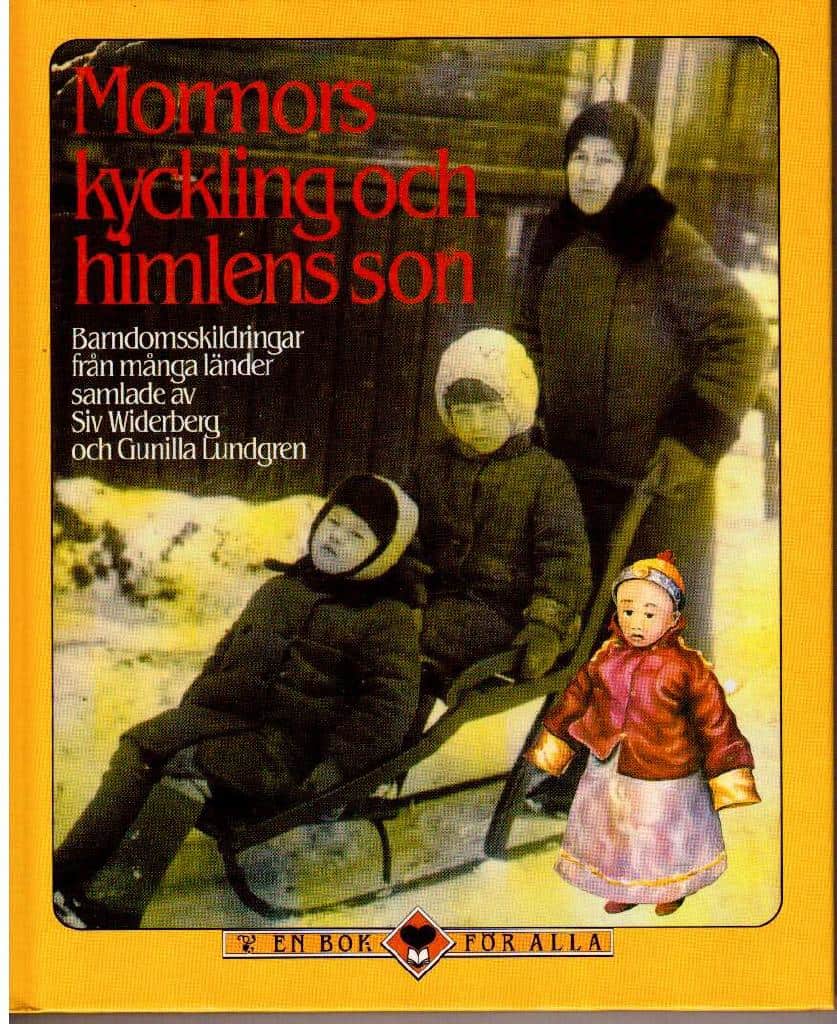 Lundgren, Gunilla ; Widerberg, Siv (urval) : Mormors kyckling och himlens son. Barndomsskildringar från många länder
