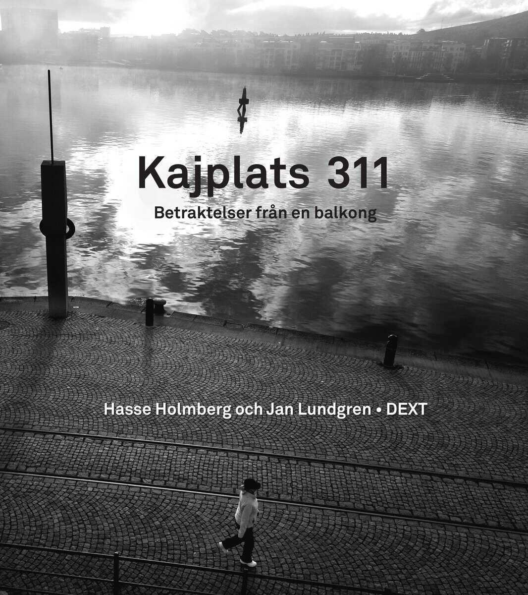 Lundgren, Jan ; Holmberg, Hasse : Kajplats 311 : betraktelser från en balkong