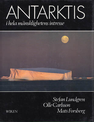 Lundgren, Stefan ; Carlsson, Olle ; Forsberg, Mats : Antarktis i hela mänsklighetens intresse