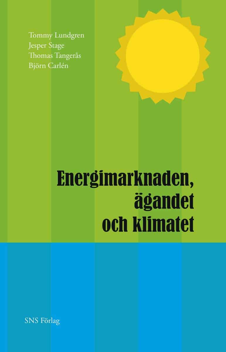 Lundgren, Tommy ; Stage, Jesper ; Tangerås, Thomas ; Carlén, Björn : Energimarknaden, ägandet och klimatet