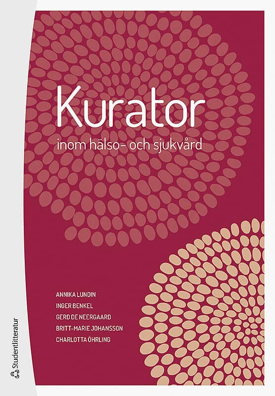 Lundin, Annika ; Benkel, Inger ; Johansson, Britt-Marie ; de Neergaard, Gerd ; Öhrling, Charlotta : Kurator inom hälso- och sjukvård