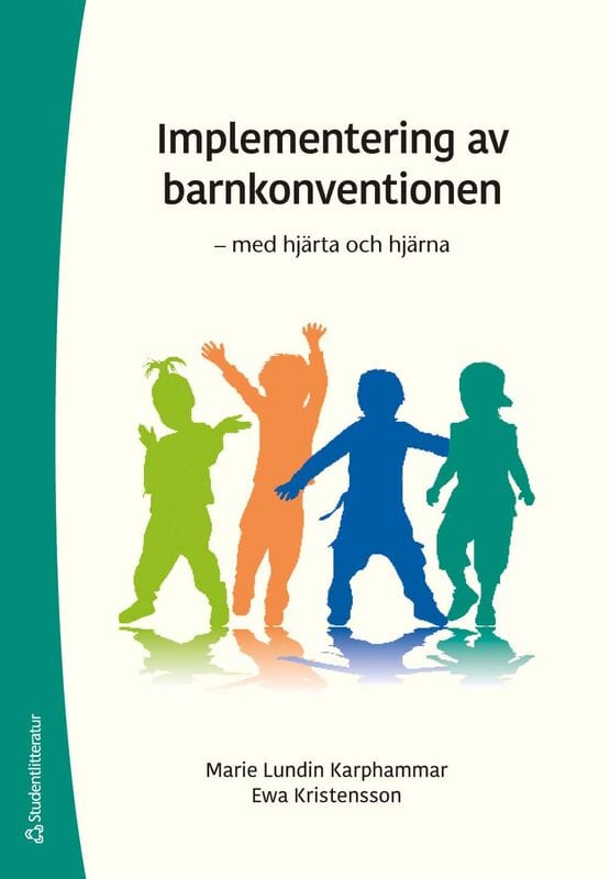 Lundin Karphammar, Marie ; Kristensson, Ewa : Implementering av barnkonventionen : med hjärta och hjärna