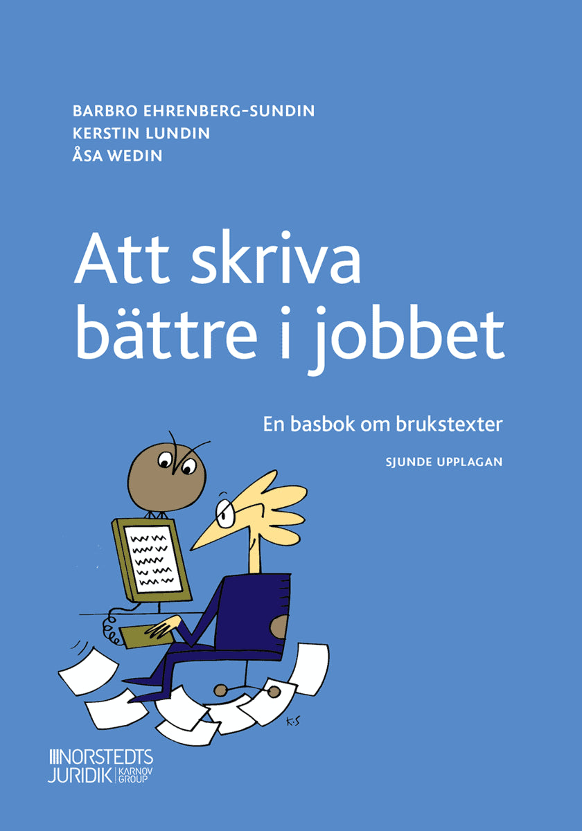 Lundin, Kerstin ; Wedin, Åsa ; Ehrenberg-Sundin, Barbro : Att skriva bättre i jobbet : en basbok om brukstexter