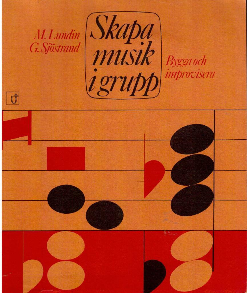Lundin, M I ; Sjöstrand, G : Skapa musik i grupp. Bygga och improvisera
