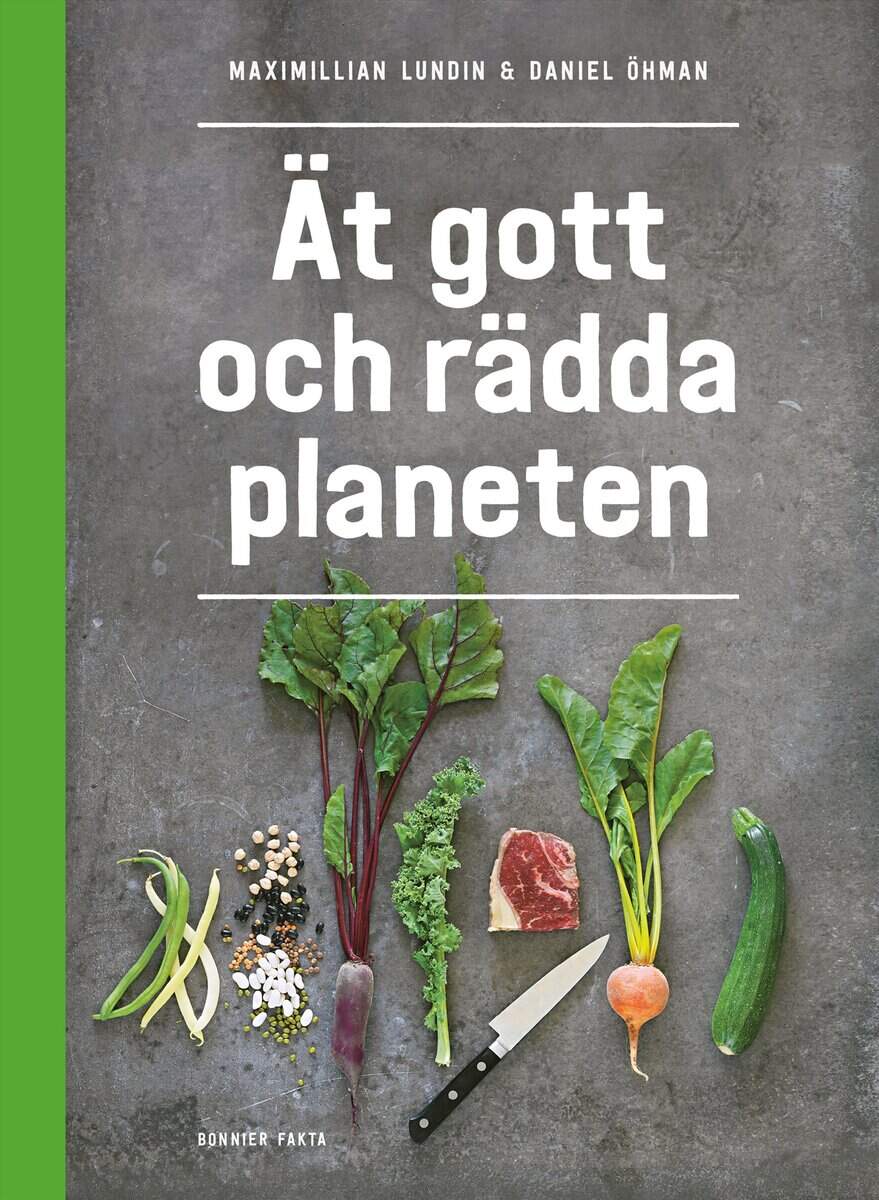 Lundin, Maximillian ; Öhman, Daniel : Ät gott och rädda planeten