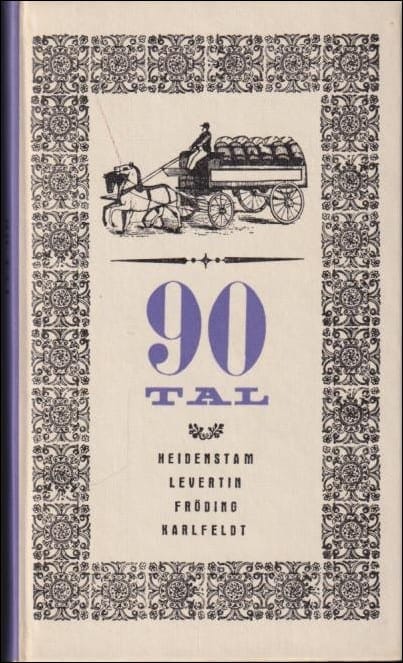 Lundkvist, Artur (red.) ; Heidenstam, Verner von ; Levertin, Oscar ; Fröding, Gustaf ; Karlfeldt, Erik Axel : 90 tal