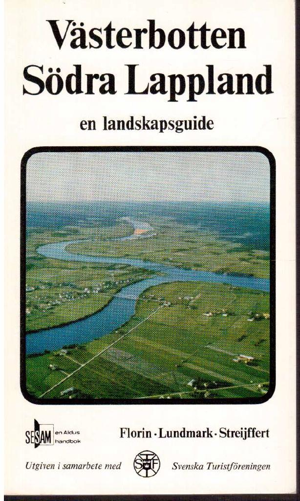 Florin, Lundmark, Streijffert : Västerbotten Södra Lappland - en landskapsguide