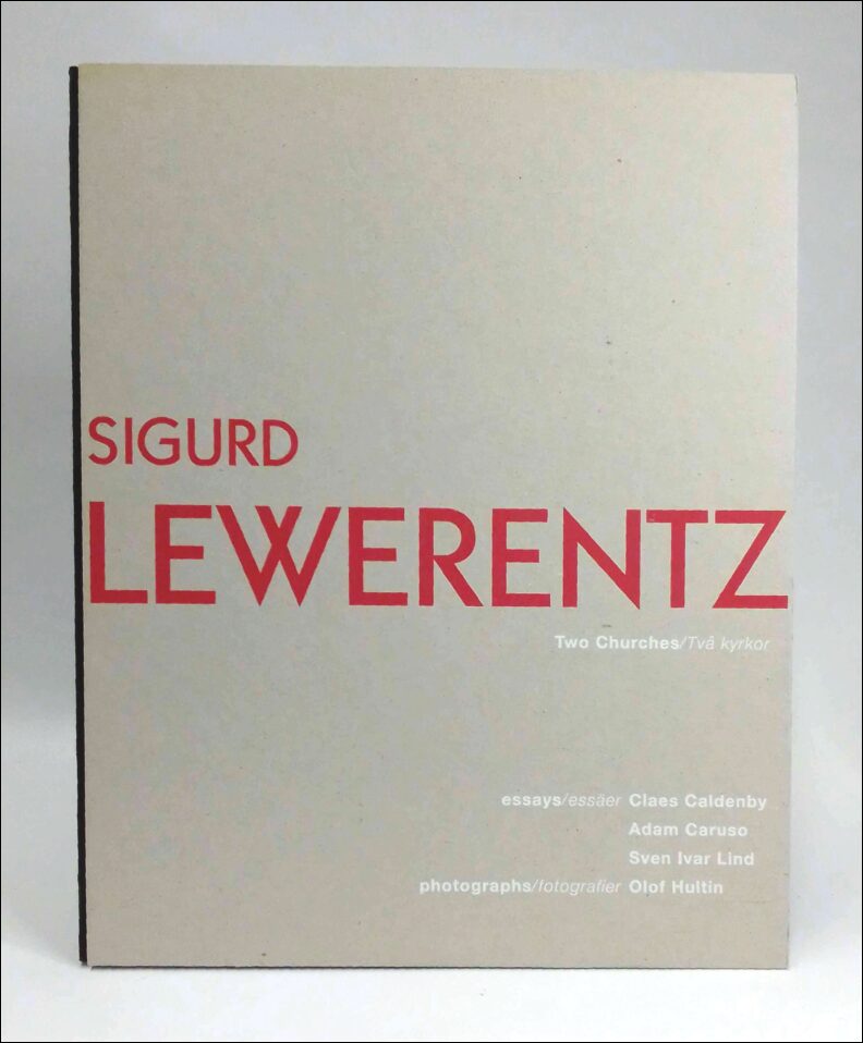 Lundqvist, Marianne ; Caldenby, Claes ; Caruso, Adam ; Lind, Sven Ivar : Sigurd Lewerentz