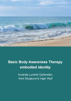 Lundvik Gyllensten, Amanda ; Skoglund, Kent ; Wulf, Inger : Basic body awareness therapy : embodied identity