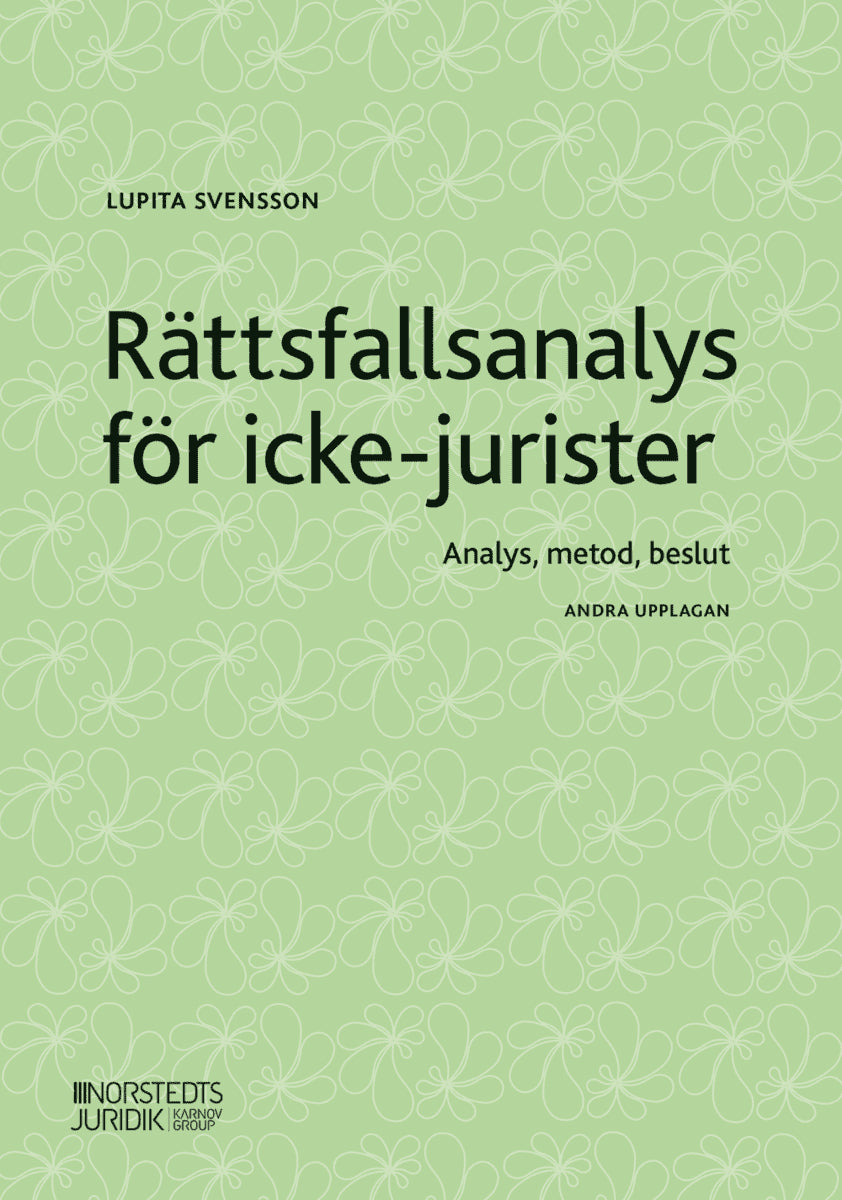 Lupita Svensson : Rättsfallsanalys för icke-jurister : analys, metod, beslut