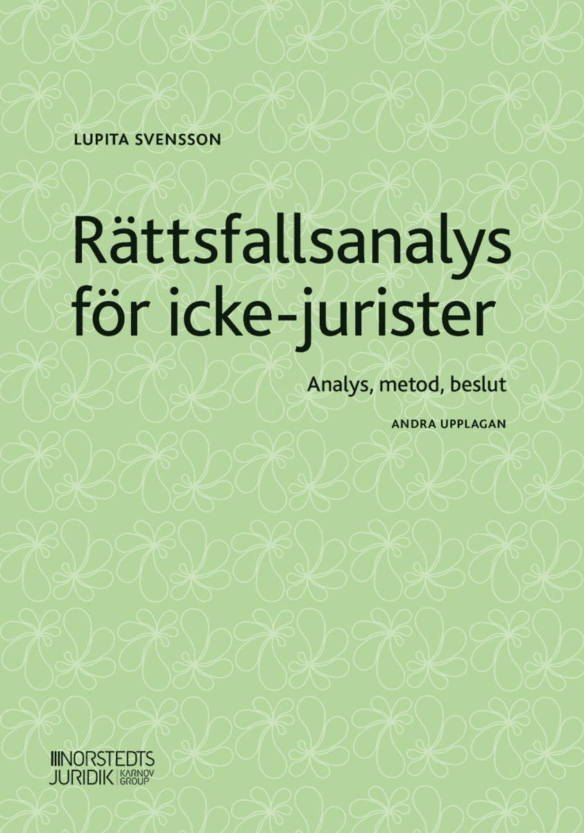 Lupita Svensson : Rättsfallsanalys för icke-jurister : analys, metod, beslut