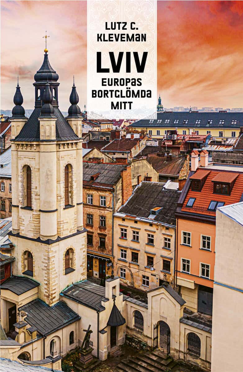 Lutz C. Kleveman : Lviv : Europas bortglömda mitt