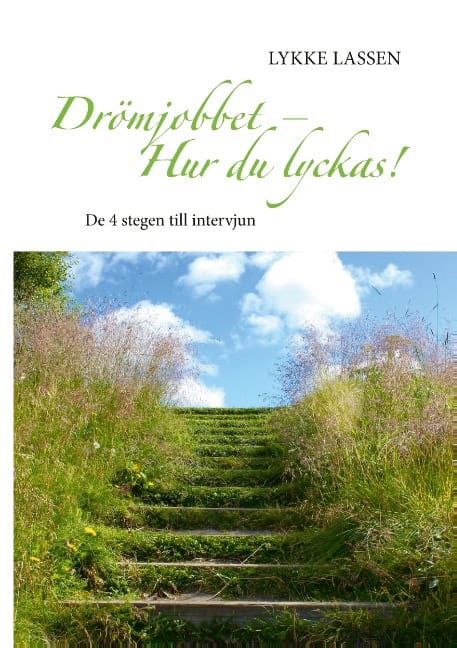 Lykke Lassen : Drömjobbet - Hur du lyckas! : de 4 stegen till intervjun