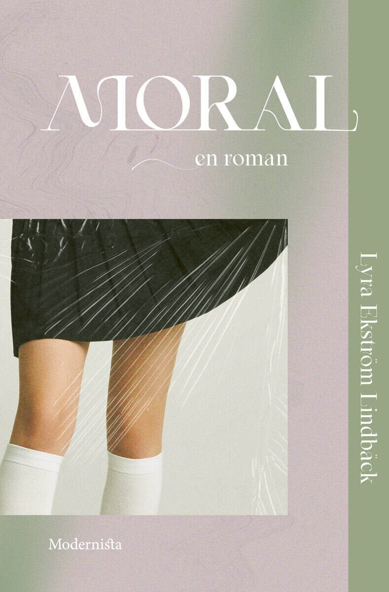 Lyra Ekström Lindbäck : Moral : en roman