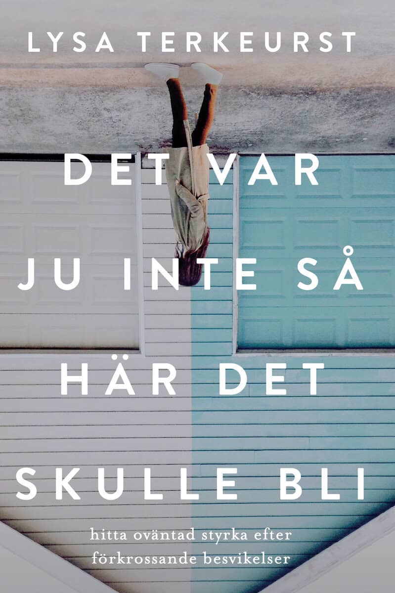 Lysa TerKeurst : Det var ju inte så här det skulle bli