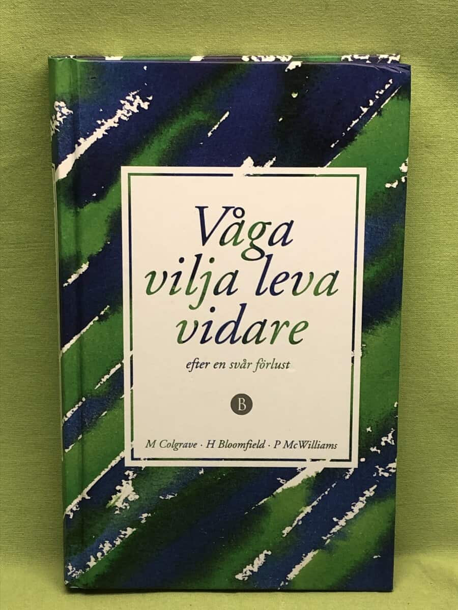 M Colgrave, H Bloomfield, P McWilliams : Våga vilja leva vidare efter en svår förlust