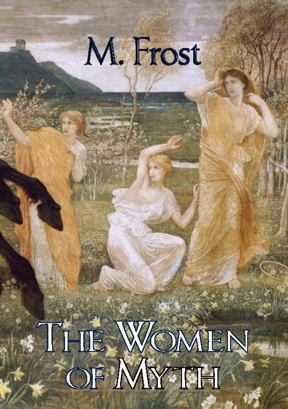M. Frost : The women of myth