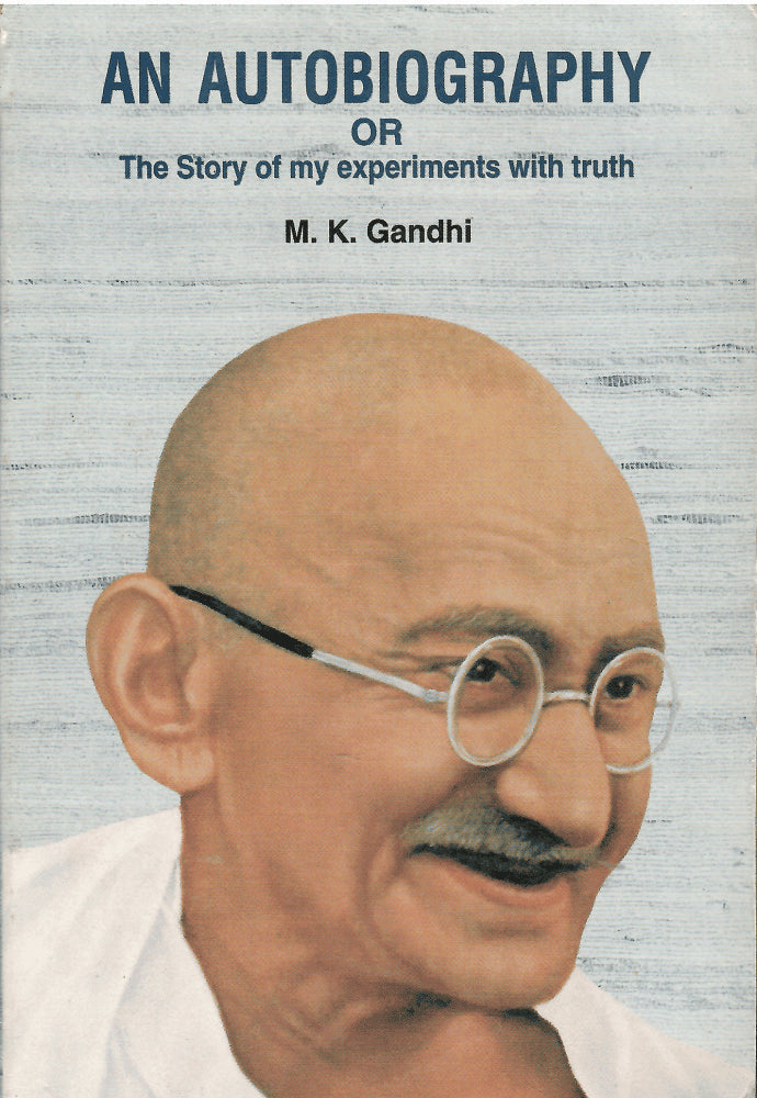 M K Gandhi : An Autobiography or The story of my experiments with truth