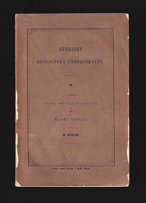 M. Stolpe : Några ord till upplysning om bladet 'Upsala'. Med 3 träsnitt. Sveriges Geologiska Undersökning på offentlig bekostnad utförd under ledning af A. Erdman