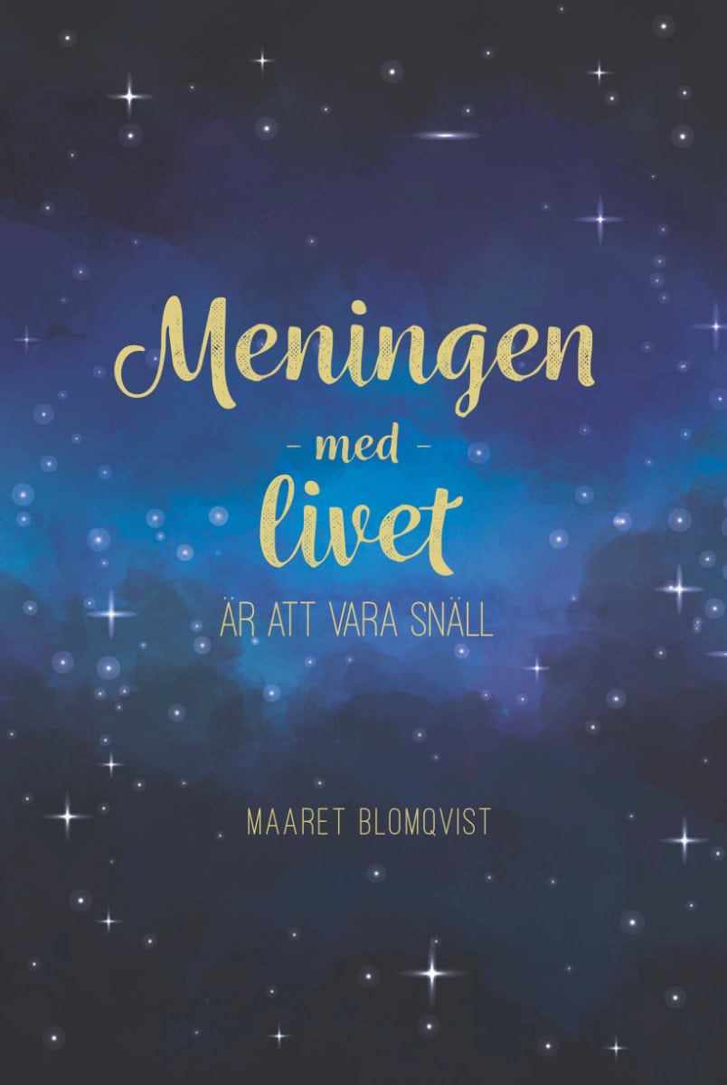 Maaret Blomqvist : Meningen med livet är att vara snäll