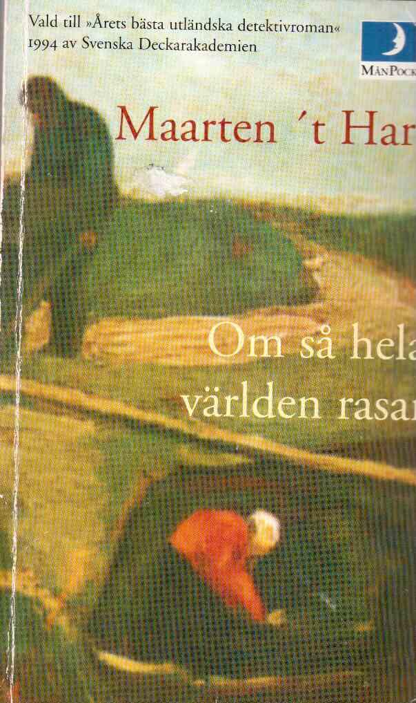 Maarten 't Hart : Om så hela världen rasar