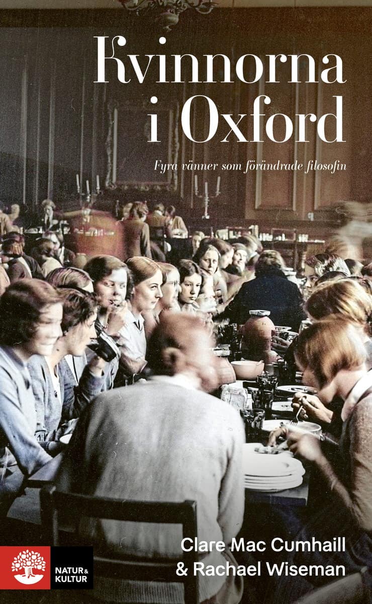 Mac Cumhaill, Clare ; Wiseman, Rachael : Kvinnorna i Oxford : fyra vänner som förändrade filosofin