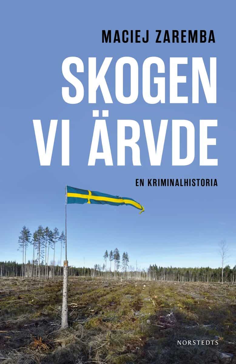 Maciej Zaremba : Skogen vi ärvde : en kriminalhistoria