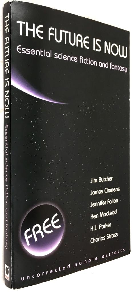 MacLeod ; K.J. Parker ; Charles Stross Butcher, Jim ; Clemens, James ; Fallon, Jennifer ; MacLeod, Ken ; Parker, K.J. ; Stross, Charles : The future is now
