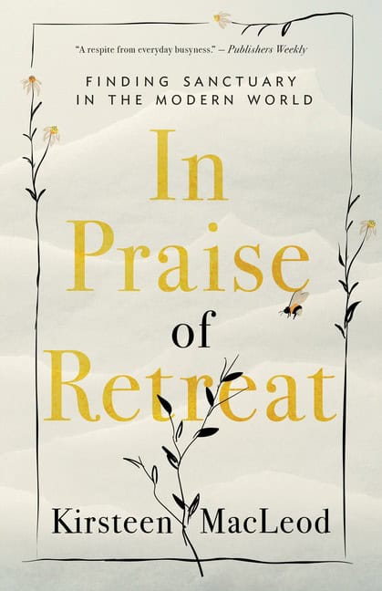 MacLeod Kristeen : In Praise of Retreat
