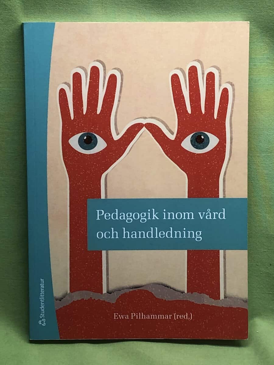 Bergh, Madeleine, Carlson, Elisabeth, Friberg, Febe, Gedda, Birgitta, Häggström, Eva, Pilhammar Andersson, Ewa : Pedagogik inom vård och handledning