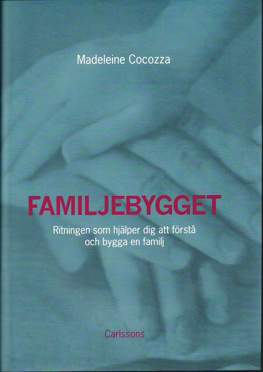 Madeleine Cocozza : Familjebygget : ritningen som hjälper dig att förstå och bygga en familj