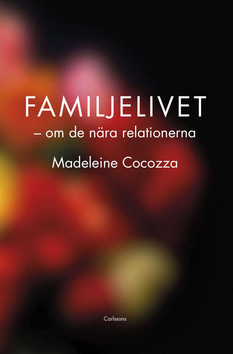 Madeleine Cocozza : Familjelivet : om de nära relationerna